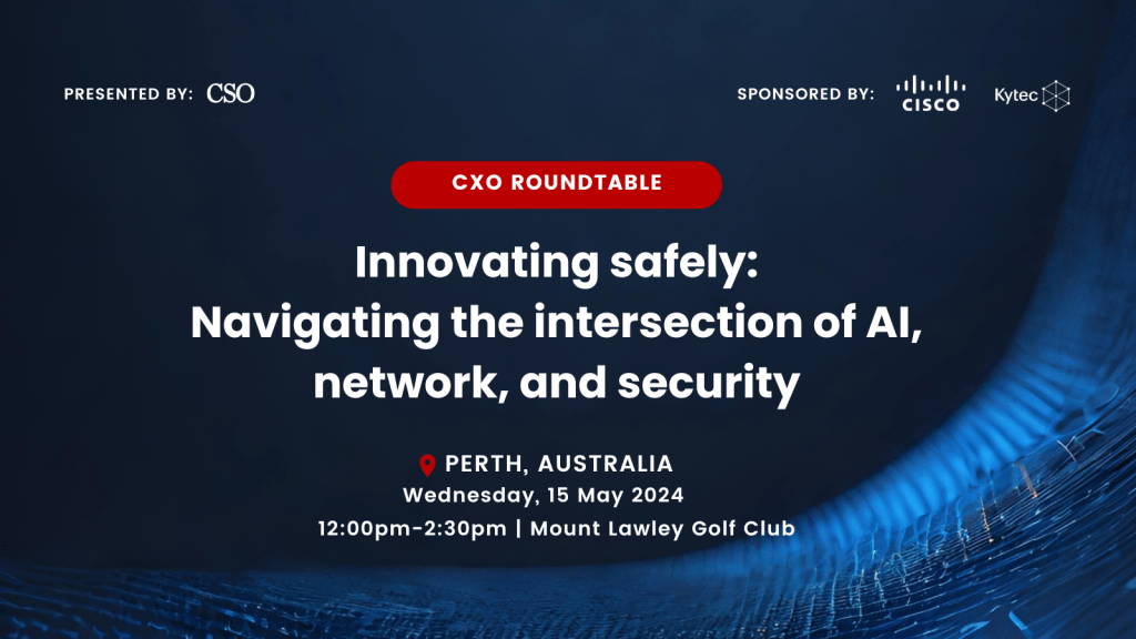 CSO Roundtable - Innovating safely Navigating the intersection of AI, network, and security with Cisco and Kytec